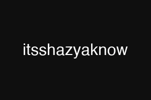 itsshazyaknow