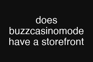 does buzzcasinomode have a storefront