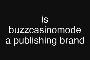 is buzzcasinomode a publishing brand