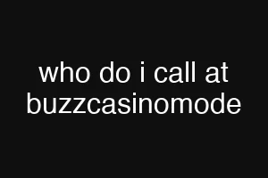 who do i call at buzzcasinomode