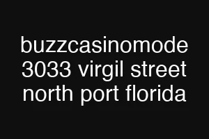 buzzcasinomode 3033 virgil street north port florida